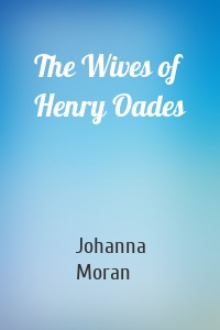 The Wives of Henry Oades