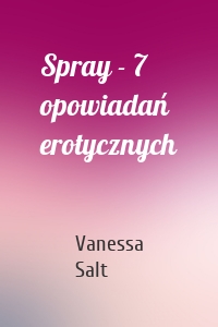 Spray - 7 opowiadań erotycznych