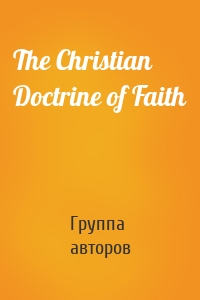 The Christian Doctrine of Faith