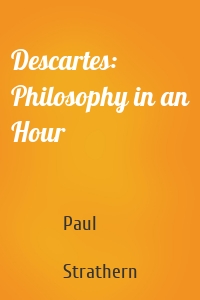 Descartes: Philosophy in an Hour