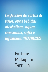 Confección de cartas de vinos, otras bebidas alcohólicas, aguas envasadas, cafés e infusiones. HOTR0209