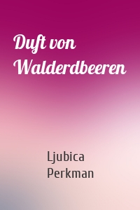 Duft von Walderdbeeren