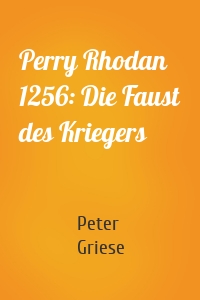 Perry Rhodan 1256: Die Faust des Kriegers