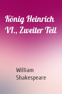 König Heinrich VI., Zweiter Teil