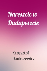 Nareszcie w Dudapeszcie