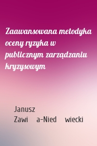 Zaawansowana metodyka oceny ryzyka w publicznym zarządzaniu kryzysowym