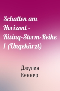 Schatten am Horizont - Rising-Storm-Reihe 1 (Ungekürzt)