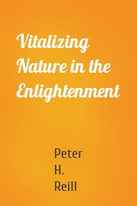 Vitalizing Nature in the Enlightenment