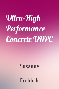 Ultra-High Performance Concrete UHPC