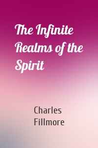 The Infinite Realms of the Spirit