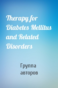 Therapy for Diabetes Mellitus and Related Disorders