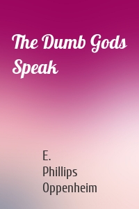 The Dumb Gods Speak