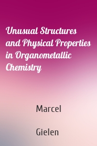 Unusual Structures and Physical Properties in Organometallic Chemistry