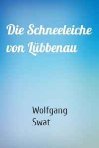 Die Schneeleiche von Lübbenau
