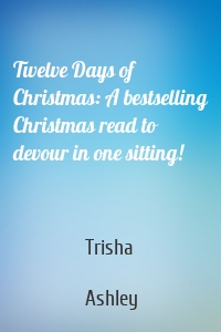 Twelve Days of Christmas: A bestselling Christmas read to devour in one sitting!