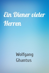 Ein Diener vieler Herren