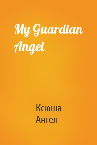 My Guardian Angel