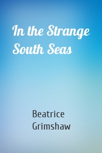 In the Strange South Seas