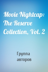 Movie Nightcap: The Reserve Collection, Vol. 2