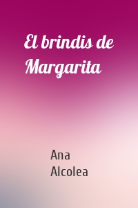 El brindis de Margarita