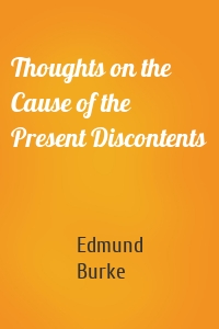 Thoughts on the Cause of the Present Discontents