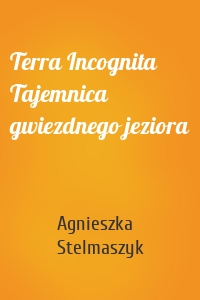 Terra Incognita Tajemnica gwiezdnego jeziora