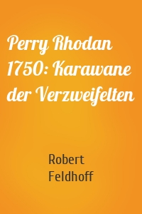 Perry Rhodan 1750: Karawane der Verzweifelten