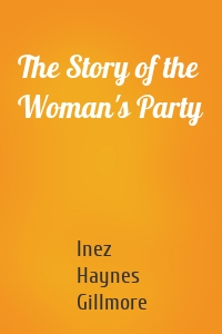 The Story of the Woman's Party