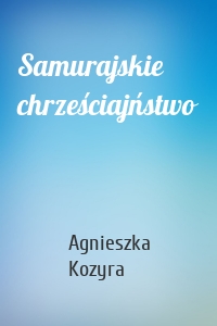 Samurajskie chrześciajństwo