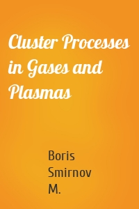 Cluster Processes in Gases and Plasmas