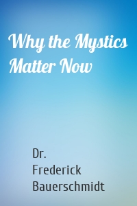 Why the Mystics Matter Now