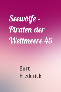 Seewölfe - Piraten der Weltmeere 45