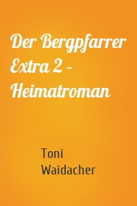 Der Bergpfarrer Extra 2 – Heimatroman