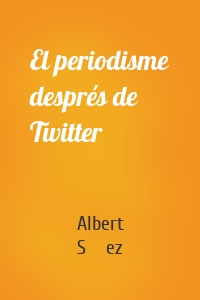 El periodisme després de Twitter