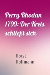 Perry Rhodan 1799: Der Kreis schließt sich