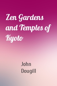 Zen Gardens and Temples of Kyoto