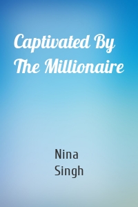Captivated By The Millionaire