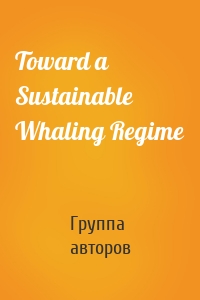 Toward a Sustainable Whaling Regime