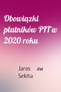 Obowiązki płatników PIT w 2020 roku