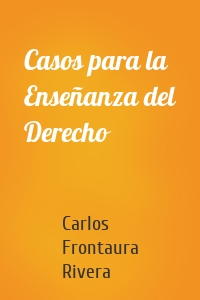 Casos para la Enseñanza del Derecho