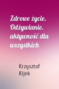 Zdrowe życie. Odżywianie. aktywność dla wszystkich
