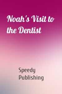 Noah's Visit to the Dentist