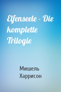 Elfenseele - Die komplette Trilogie
