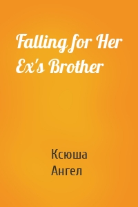 Falling for Her Ex's Brother