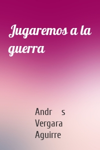 Jugaremos a la guerra