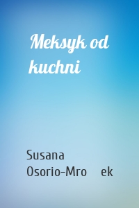 Meksyk od kuchni