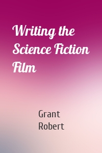 Writing the Science Fiction Film