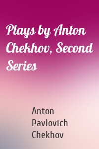 Plays by Anton Chekhov, Second Series