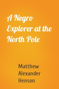A Negro Explorer at the North Pole