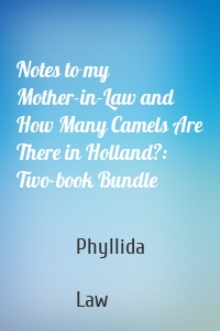 Notes to my Mother-in-Law and How Many Camels Are There in Holland?: Two-book Bundle